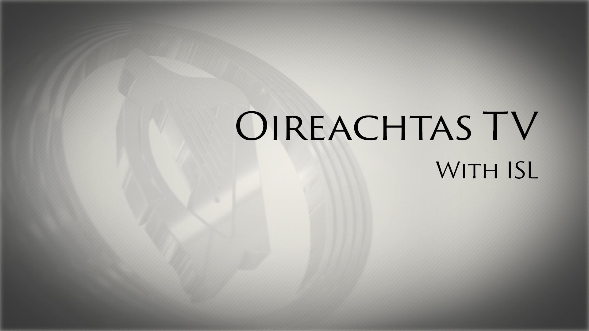Oireachtas TV Debates - February 2024 with ISL Interpretation