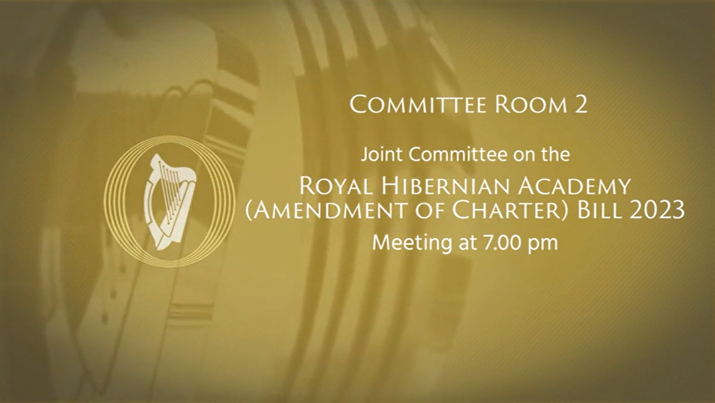 Joint Committee on the Royal Hibernian Academy (Amendment of Charter) Bill